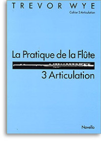 Wye T. la Pratique de la Flute: 3 Articulation