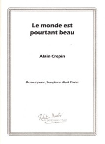 Crepin A. le Monde Est Pourtant Beau Mezzo, Saxophone Alto et Piano