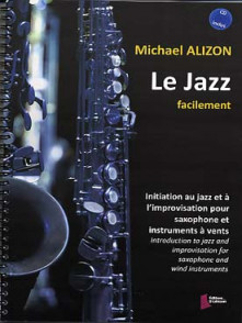 Alizon M. le Jazz Facilement Avec CD Pour Saxophone et Instruments A Vents