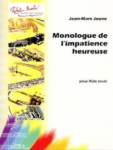 Jouve J.m. Monologue de L'impatience Heureuse Flute Solo