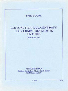 Ducol B. Les Sons Senroulaient Dans L Air Comme Des Nuages en Fuite Flute Solo