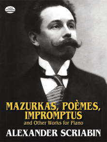Scriabine A. Mazurkas, Poemes, Impromptus Piano