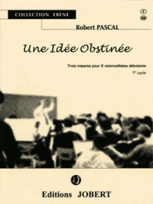 Pascal R. Une Idee Obstinee Violoncelles