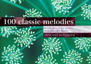 100 Classic Melodies For Descant Recorder