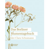 Schumann C. Das Berliner Blumentagebuch