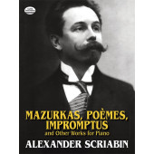 Scriabine A. Mazurkas, Poemes, Impromptus Piano