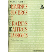 Raffy L. Organistes Celebres et Grands Maitres Classiques Vol 1 Orgue