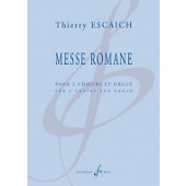 Escaich T. Messe Romane 2 Choeurs Mixtes et Orgue