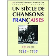 UN Siecle de Chansons Francaises 1939 - 1949