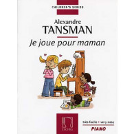 Tansman A. JE Joue Pour Maman Piano