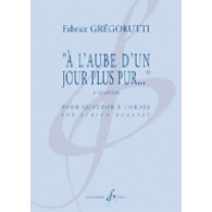 Gregorutti F. A L'aube D'un Jour Plus Dur Quatuor A Cordes