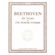 Beethoven L.v. 6 Valses et Une Marche Funebre Piano
